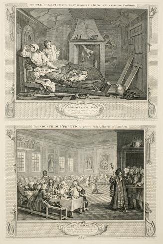 The Idle `Prentice Return'd from Sea and in a Garret with a Common Prostitute, plate 7 from the series Industry and Ildleness; The Industrious `Prentice Grown Rich, and Sheriff of London, plate 8 from the series Industry and Ildleness