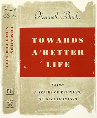 Towards a Better Life, by Kenneth Burke, from the portfolio, In Our Time: Covers for a Small Library After the Life for the Most Part