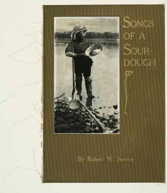 Songs of a Sourdough, by Robert W. Service, from the portfolio, In Our Time: Covers for a Small Library After the Life for the Most Part