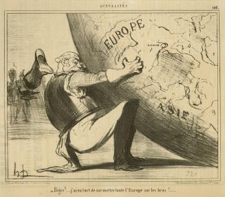 Bigre!...J'ai eu tort de me mettre...l'Europe sur les bras!, from the series Les Actualités